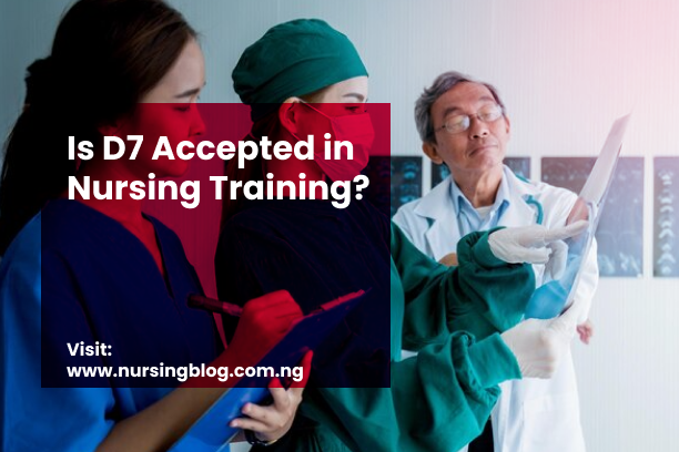 Is D7 Accepted in Nursing Training
